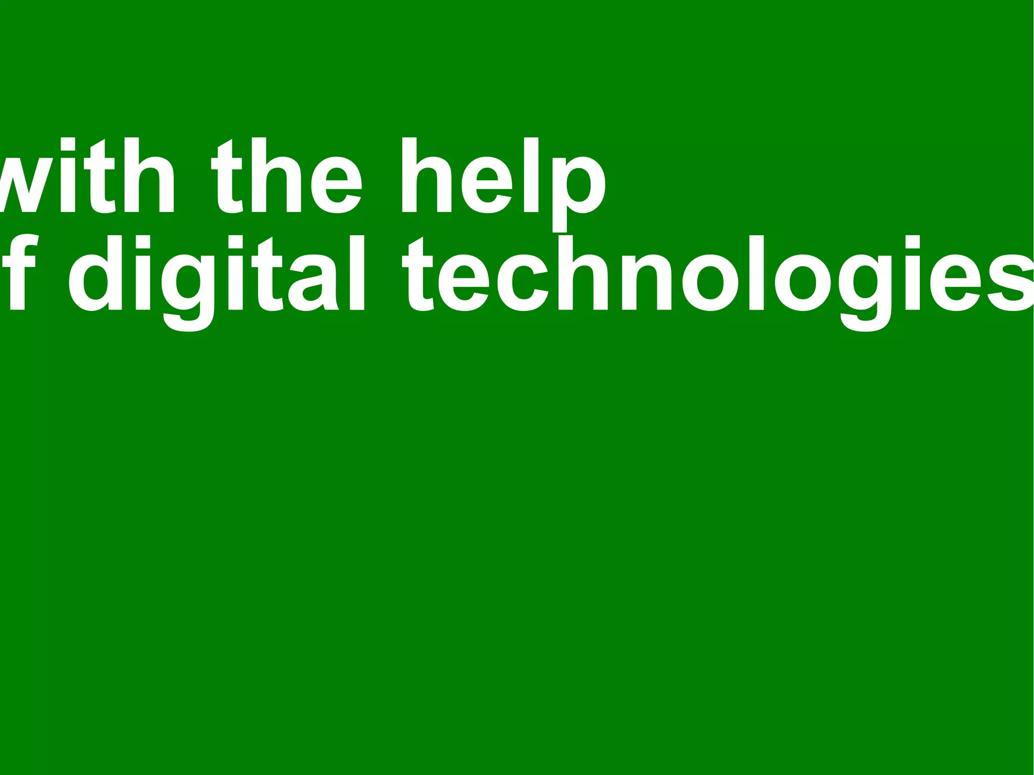 (with the help of digital technologies) 