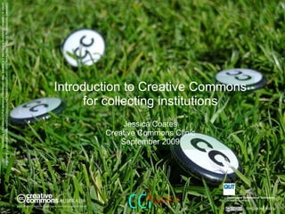 Introduction to Creative Commons for collecting institutions   Jessica Coates Creative Commons Clinic September 2009 CRICOS No. 00213J   Carpeted commons by Glutnix, http://www.flickr.com/photos/glutnix/2079709803/in/pool-ccswagcontest07 available under a Creative Commons Attribution 2.0 licence, http://creativecommons.org/licenses/by/2.0/deed.en  