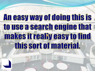 An easy way of doing this is to use a search engine that makes it really easy to find this sort of material.