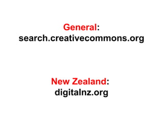 General:
search.creativecommons.org
New Zealand:
digitalnz.org
 