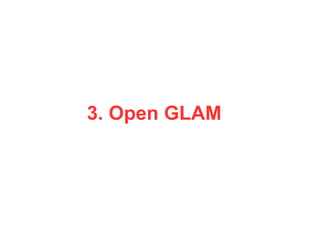 3. Open GLAM
 
