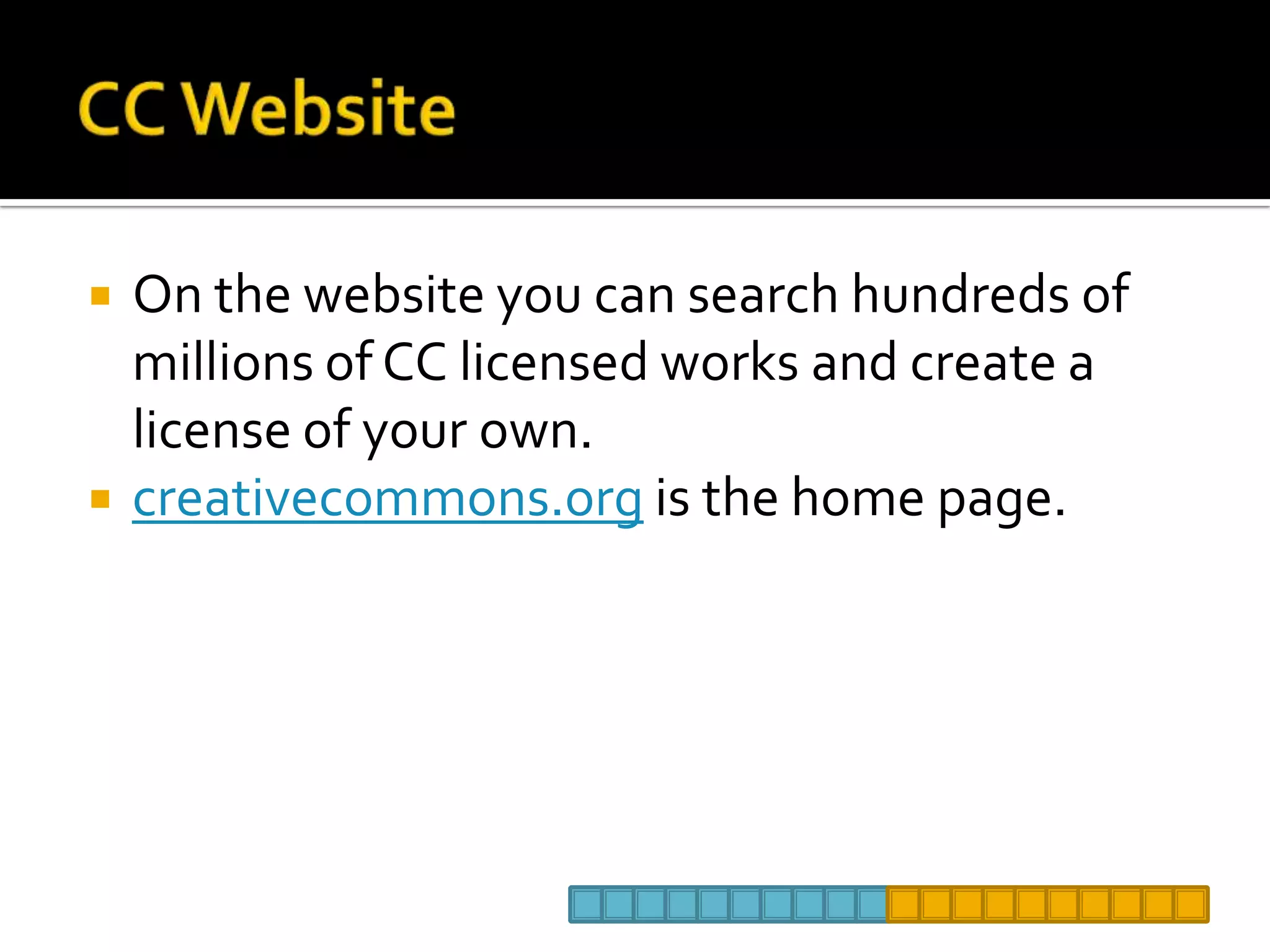 CC WebsiteOn the website you can search hundreds of millions of CC licensed works and create a license of your own. creativecommons.org is the home page. 