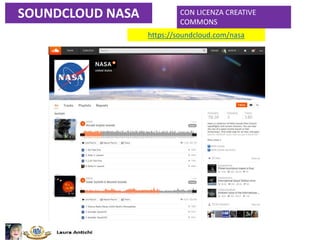 https://soundcloud.com/nasa
SOUNDCLOUD NASA CON LICENZA CREATIVE
COMMONS
 