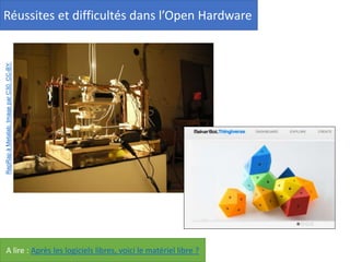 A lire : Après les logiciels libres, voici le matériel libre ?
RepRapàMetalab.ImageparC30.CC-BY.
Réussites et difficultés dans l’Open Hardware
 