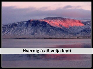 Hvernig  a? velja leyfi 