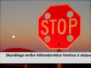 Skyndilega ver?ur h?fundarrttur hindrun  sk?pun 