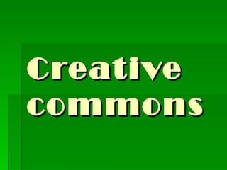 Creative
commons
 