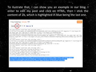 To ilustrate that, I can show you an example in our blog. I
enter to edit my post and click on HTML, then I stick the
content of 2b, which is highlighted in blue being the last one.
 