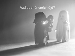 Vad uppnår verkshöjd?
 