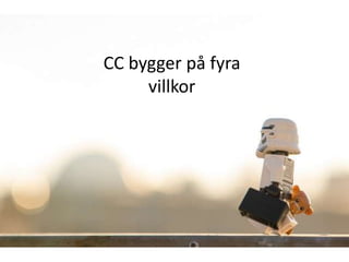 CC bygger på fyra
     villkor
 