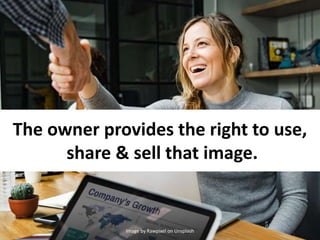 The owner provides the right to use,
share & sell that image.
Image by Rawpixel on Unsplash
 