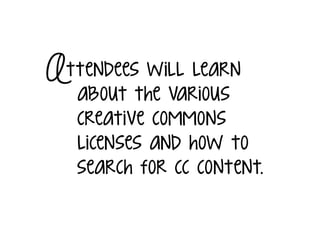 This work is licensed under a
Creative Commons Attribution-Noncommercial-Share Alike 3.0 License.
For more information, visit http://creativecommons.org .
Credit info: Donna Murray, Instructional Technology Facilitator
http://murraygirl.com
donnacmurray@gmail.com
 
