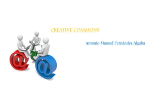 CREATIVE COMMONS
Antonio Manuel Fernández Algaba
 