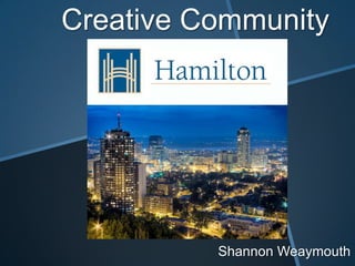 Creative Community
Shannon Weaymouth
 