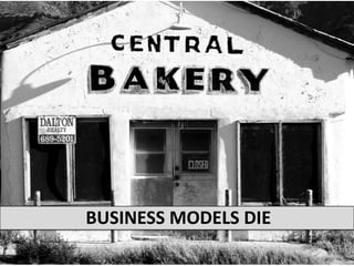 business models die<br />