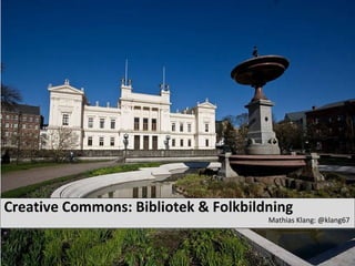 Creative Commons: Bibliotek & Folkbildning ,[object Object]
