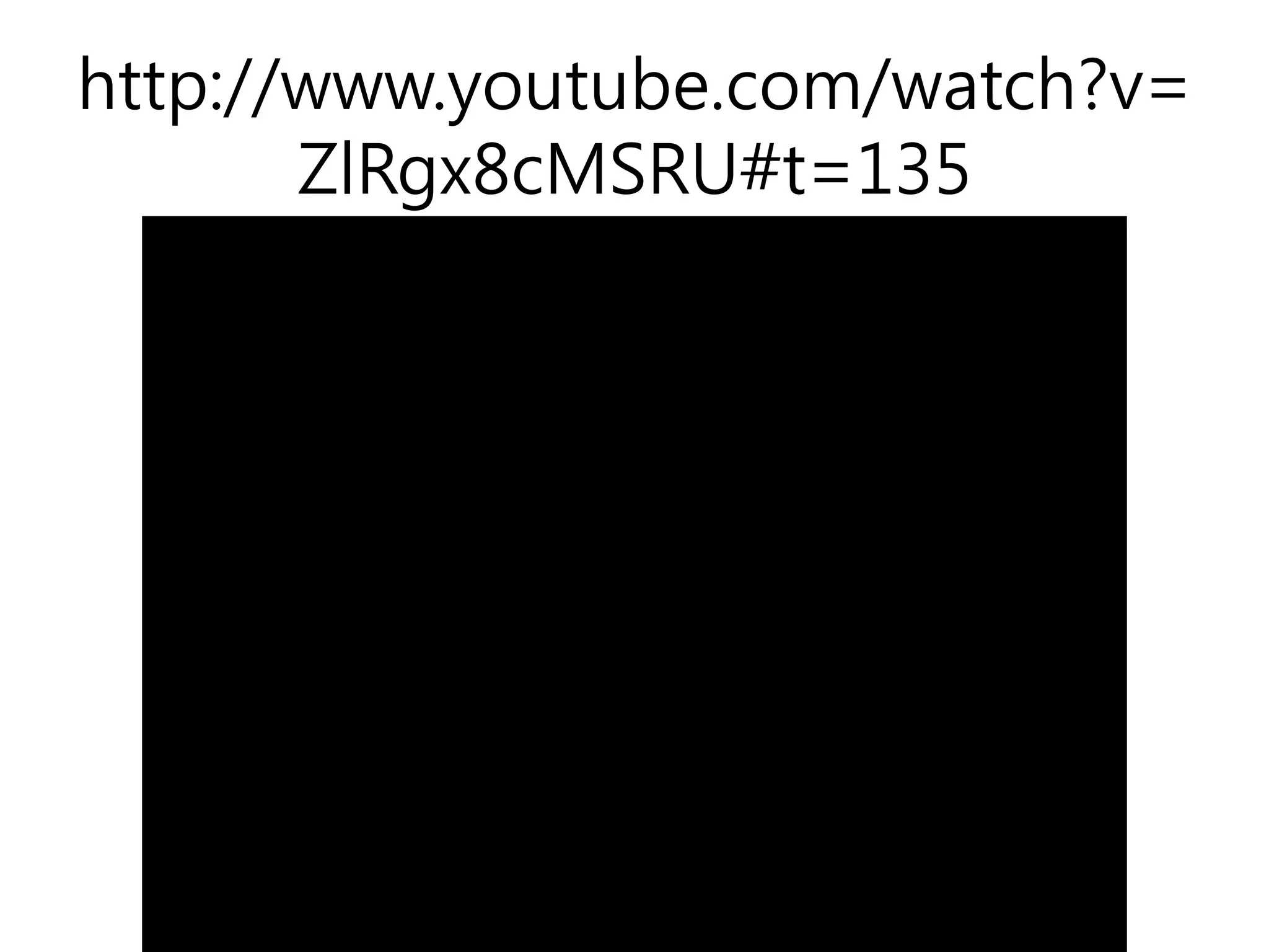http://www.youtube.com/watch?v=
ZlRgx8cMSRU#t=135
 