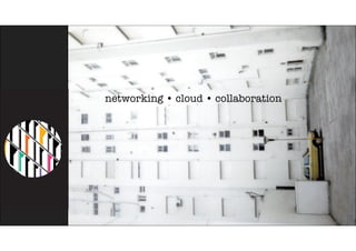 networking • cloud • collaboration
 