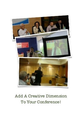 Add A Creative Dimension
      To Your Conference!

	               	
 
