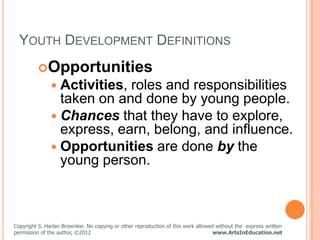 YOUTH DEVELOPMENT DEFINITIONS
         Opportunities
                Activities,roles and responsibilities
             ...