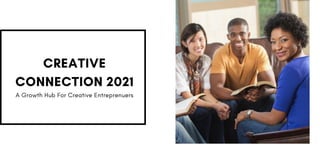 CREATIVE
CONNECTION 2021
A Growth Hub For Creative Entreprenuers
 