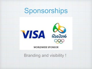 Sponsorships
Branding and visibility !
 
