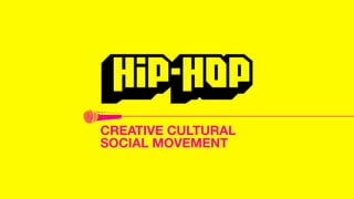 CREATIVE CULTURAL ?
SOCIAL MOVEMENT
 