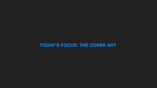 TODAYS FOCUS: THE COVER ART
 