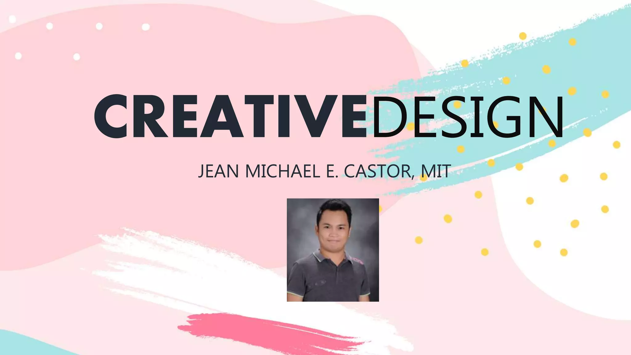 CREATIVEDESIGN
JEAN MICHAEL E. CASTOR, MIT
 