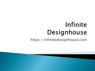 https://infinitedesignhouse.com
 