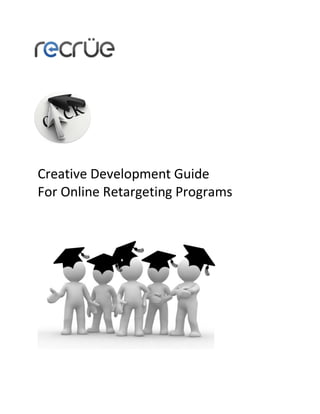Creative Development Guide
For Online Retargeting Programs
 