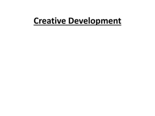 Creative Development
 