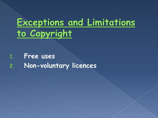 1.   Free uses
2.   Non-voluntary licences
 