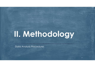 II. Methodology
Data Analysis Procedures
15
 
