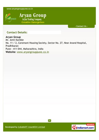 - Contact Us -


Contact Details:
Aryan Group
Mr. Amit Kamble
No. 11 / 2, Coromant Housing Society, Sector No. 27, Near An...
