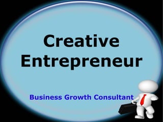 Creative
Entrepreneur

Business Growth Consultant
 