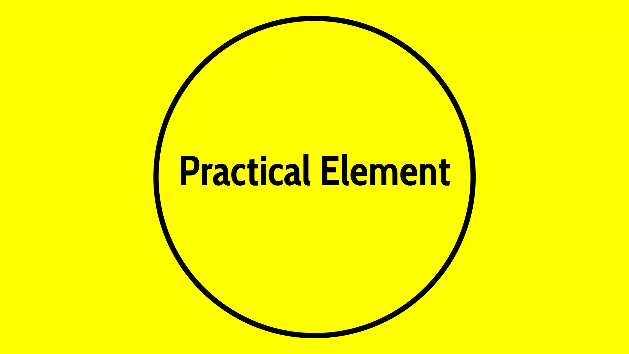 Practical Element
 