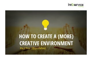How to Create a (More) Creative Environment