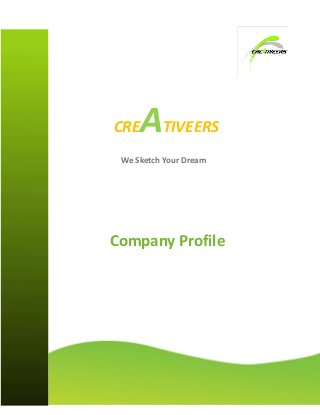 CREATIVEERS
We Sketch Your Dream
Company Profile
 