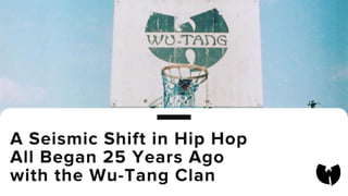 A Seismic Shift in Hip Hop
All Began 25 Years Ago
with the Wu-Tang Clan
 