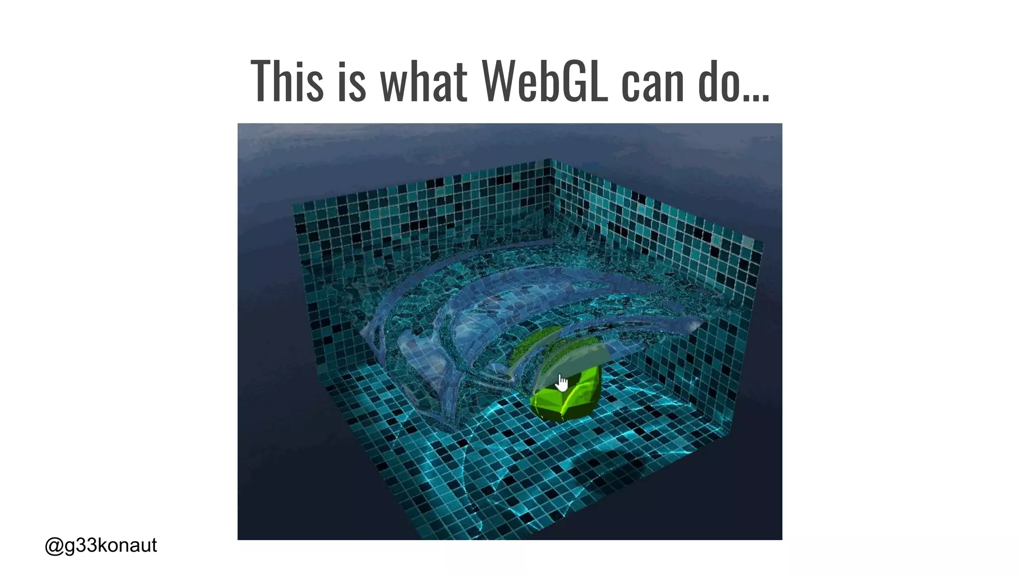 @g33konaut
This is what WebGL can do...
 
