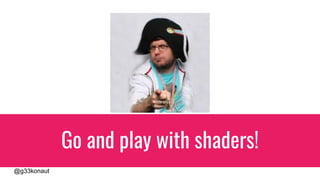 @g33konaut
Go and play with shaders!
 