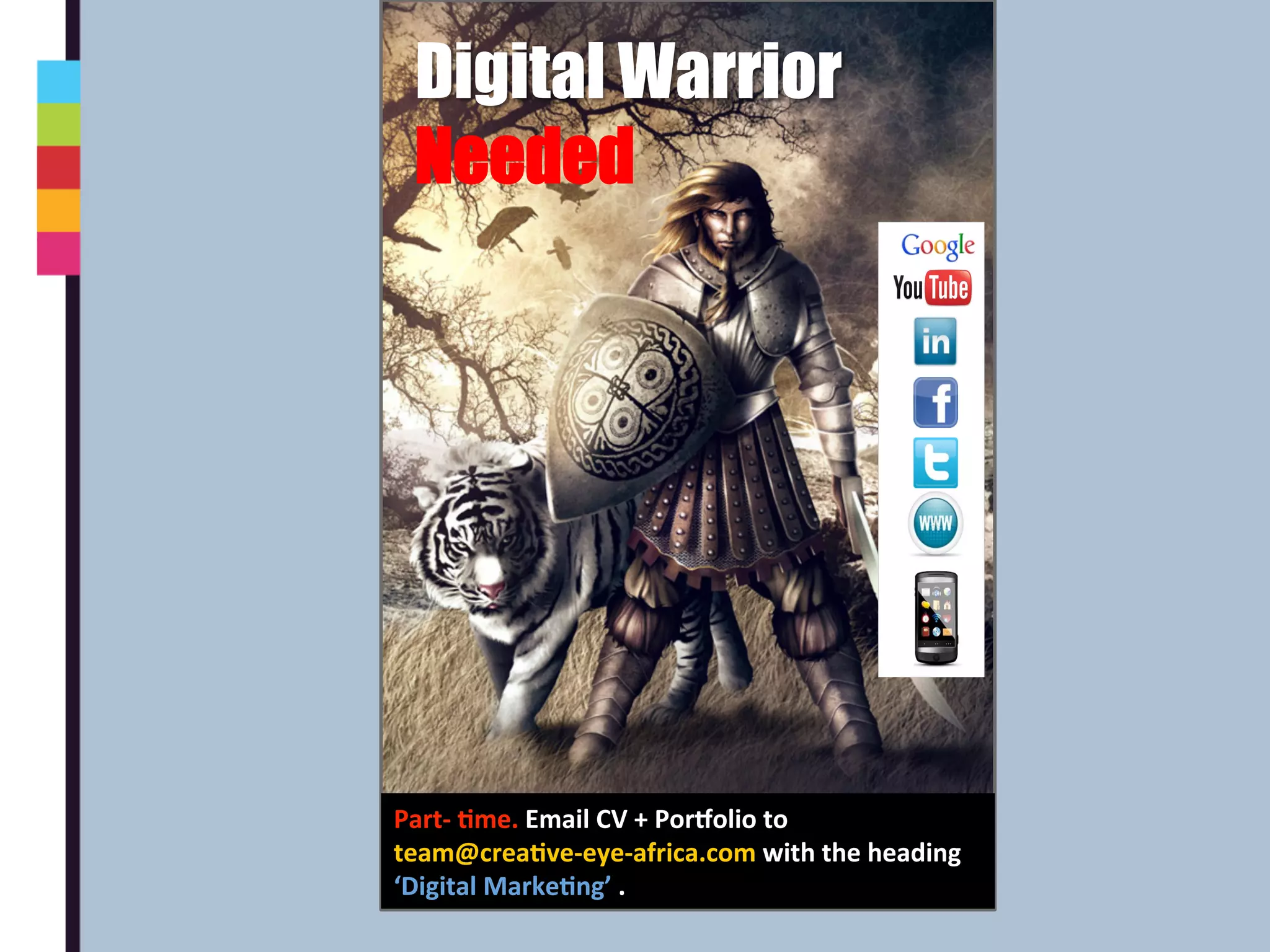 Digital Warrior
Needed