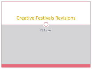 For 2012 Creative Festivals Revisions  
