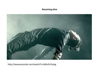 Becoming alive




http://www.youtube.com/watch?v=bKtvDv7eykg
 