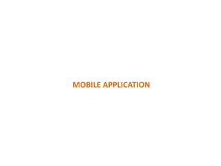 MOBILE APPLICATION
 