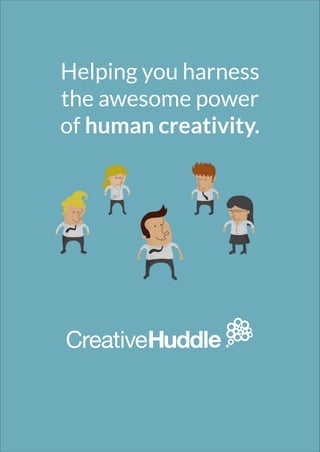 Helping you harness
the awesome power
of human creativity.
 