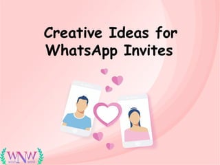 Creative Ideas for
WhatsApp Invites
 