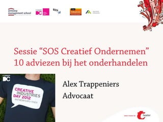 Creative industries day 2012 - Sessie "sos creatief ondernemen" - Alex Trappeniers - 10 adviezen bij het onderhandelen