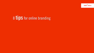 8 tips for online branding
 
